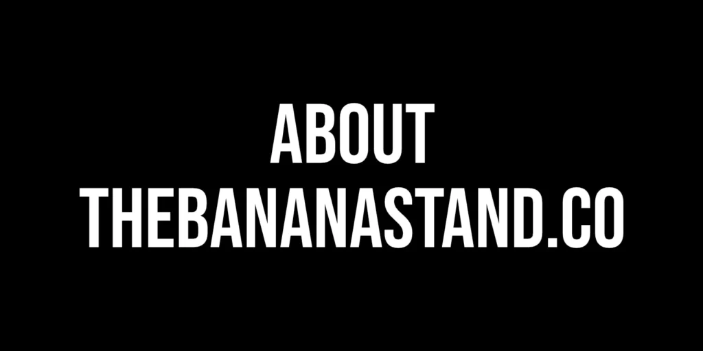 whiet text on black background 'about bananastand.co'