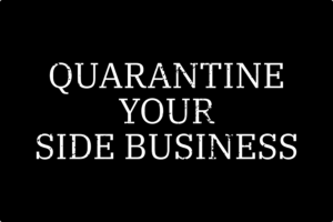 White text on black background quarantine your side business